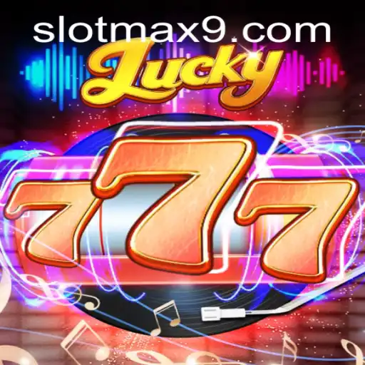 Exploring the Thrills of Lucky777: Your Ultimate Guide to Winning Big with SLOTMAX